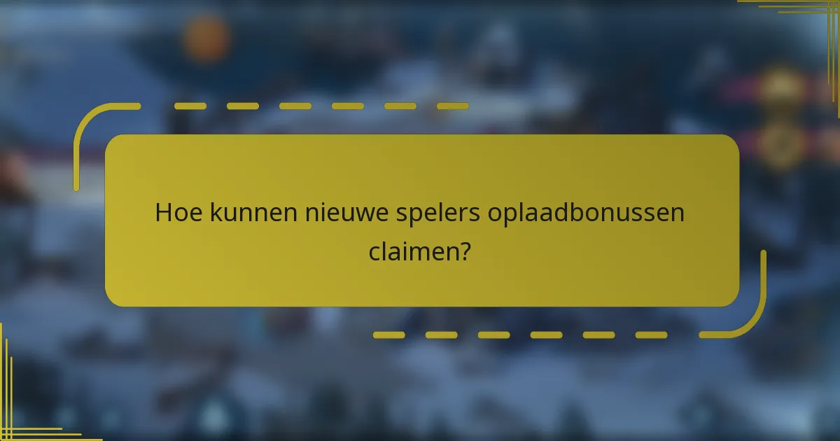 Hoe kunnen nieuwe spelers oplaadbonussen claimen?