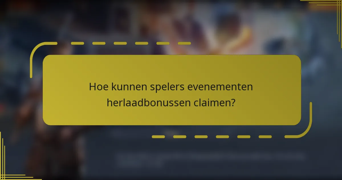 Hoe kunnen spelers evenementen herlaadbonussen claimen?