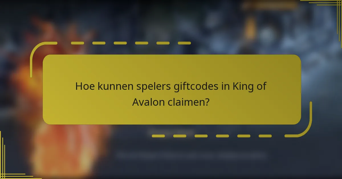 Hoe kunnen spelers giftcodes in King of Avalon claimen?